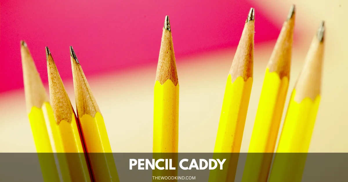 Pencil Caddy