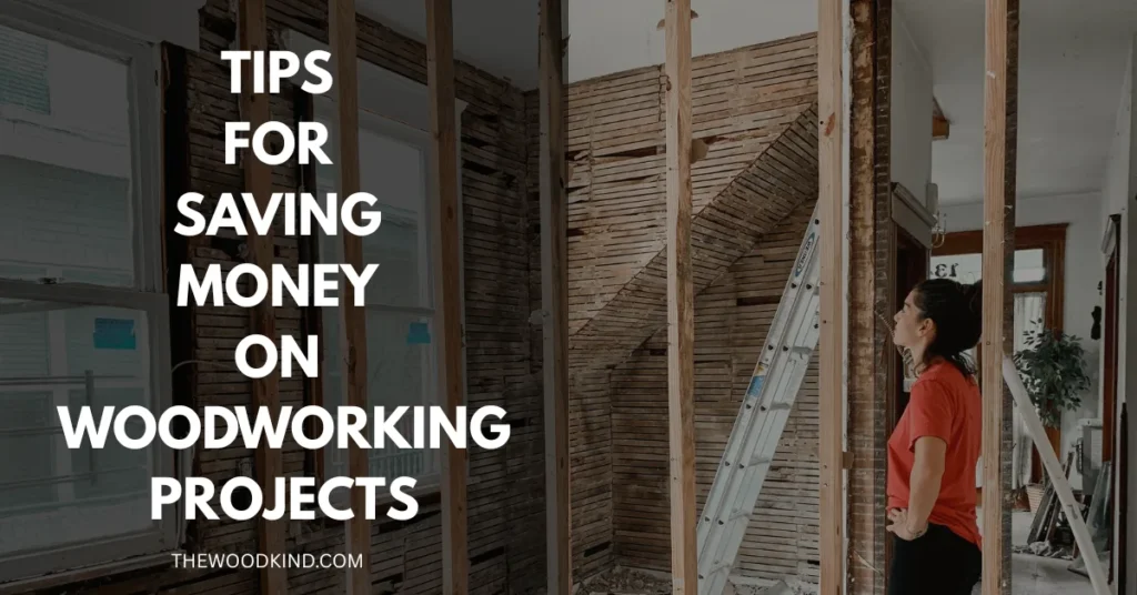 Tips for Saving Money on Woodworking Projects