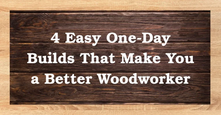 4 Easy One-Day Builds That Make You a Better Woodworker