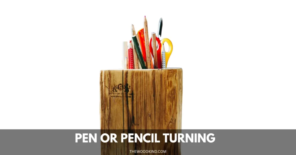 Pen or Pencil Turning